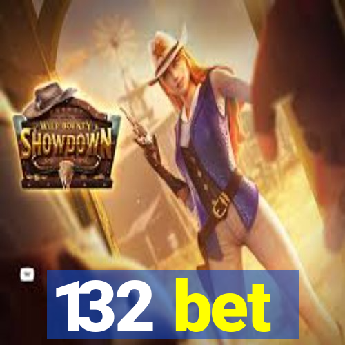 132 bet